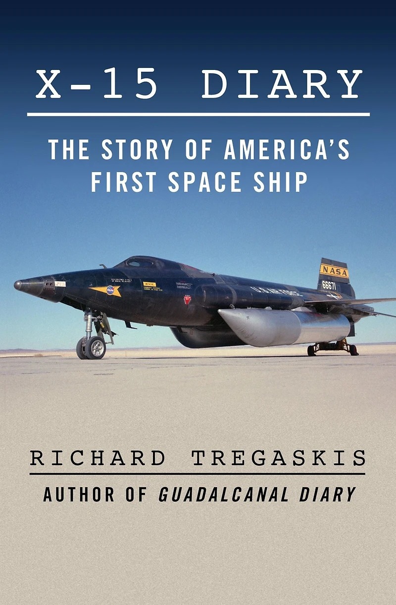 X-15 Diary: The Story of America's First Spaceship