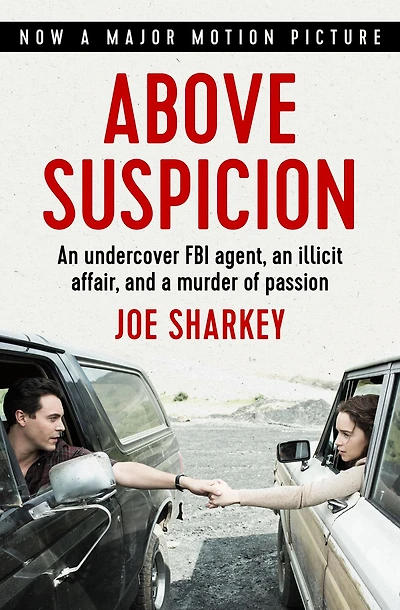 Above Suspicion: an Undercover FBI Agent, Illicit Affair, and a Murder of Passion