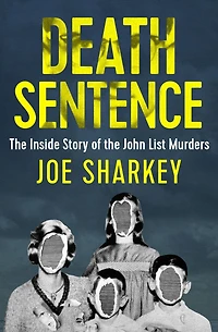 Death Sentence: the Inside Story of John List Murders