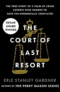 the Court of Last Resort: True Story a Team Crime Experts Who Fought to Save Wrongfully Convicted