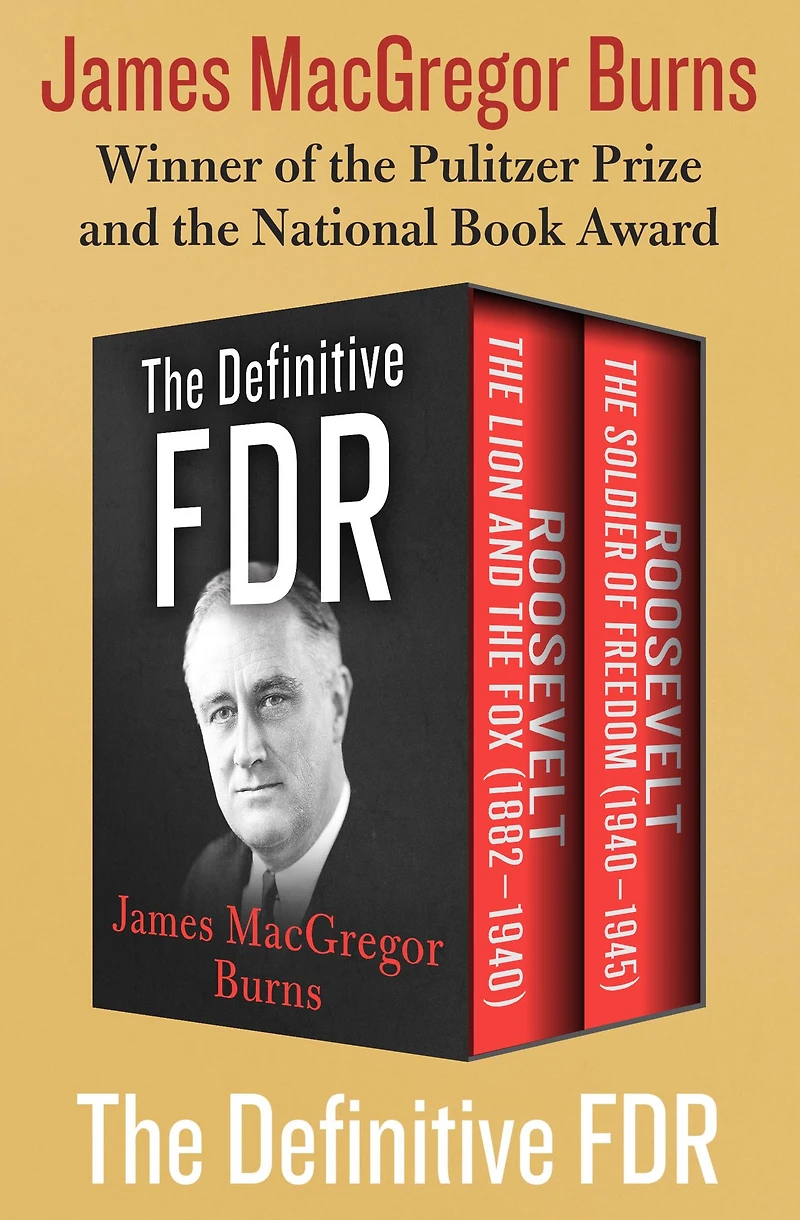 The Definitive FDR: Roosevelt: Lion and Fox (1882-1940) Soldier of Freedom (1940-1945)
