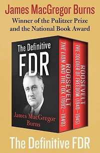 The Definitive FDR: Roosevelt: Lion and Fox (1882-1940) Soldier of Freedom (1940-1945)