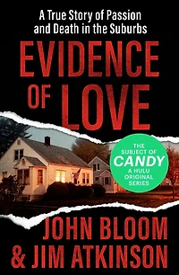 Evidence of Love: A True Story Passion and Death the Suburbs