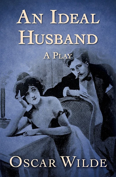 An Ideal Husband: A Play