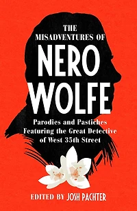 the Misadventures of Nero Wolfe: Parodies and Pastiches Featuring Great Detective West 35th Street