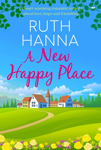 A New Happy Place: Heart-Warming Romantic Comedy about Love, Hope and Friendship