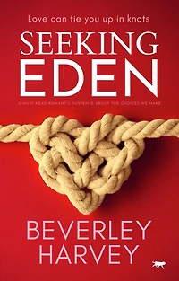 Seeking Eden: A Must Read Romantic Suspense about the Choices We Make