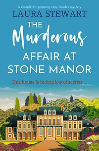 The Murderous Affair at Stone Manor: a completely gripping cozy murder mystery