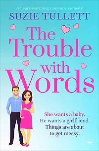 The Trouble with Words: A Heart-Warming Romantic Comedy