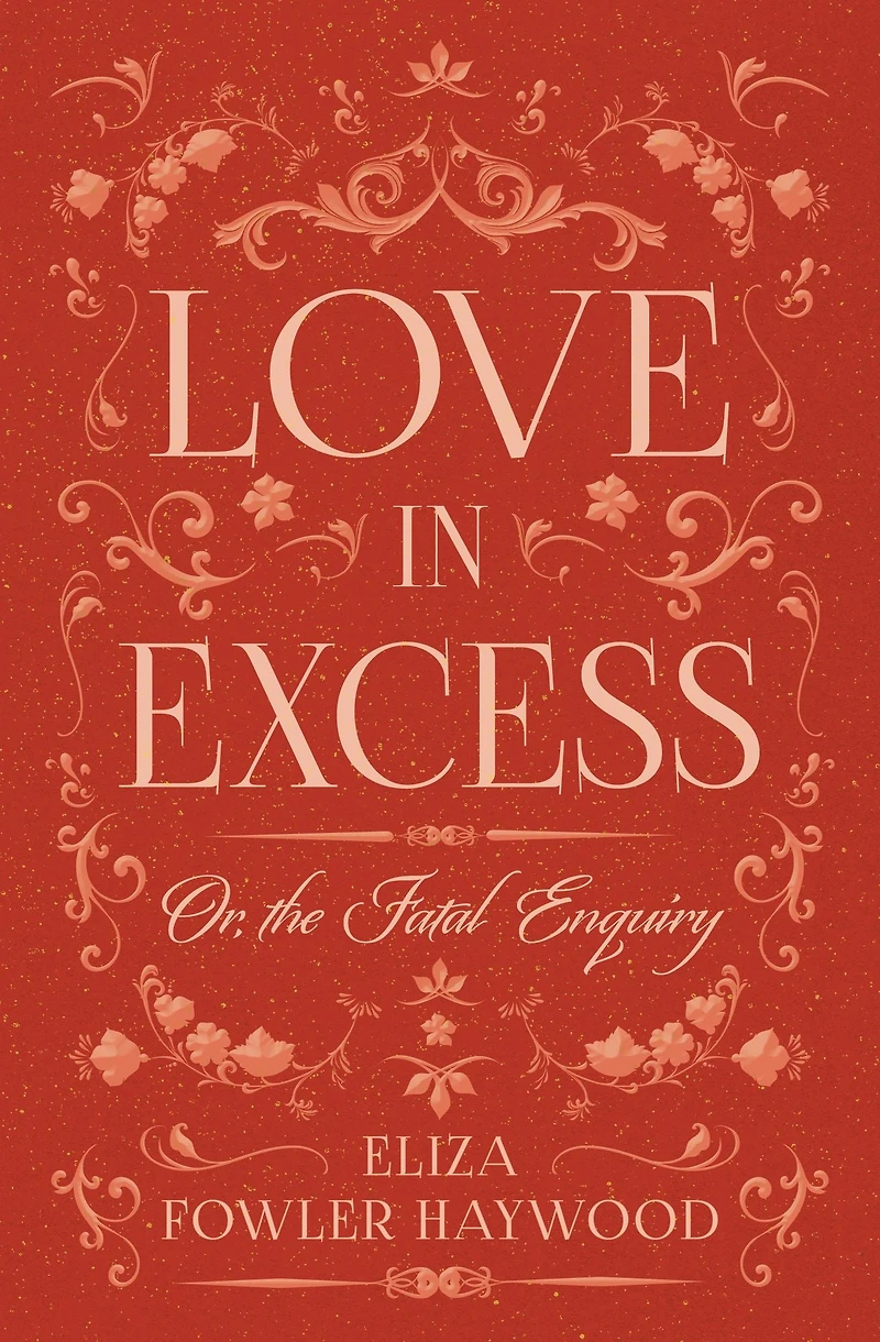 Love Excess; or, the Fatal Enquiry
