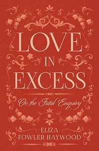 Love Excess; or, the Fatal Enquiry