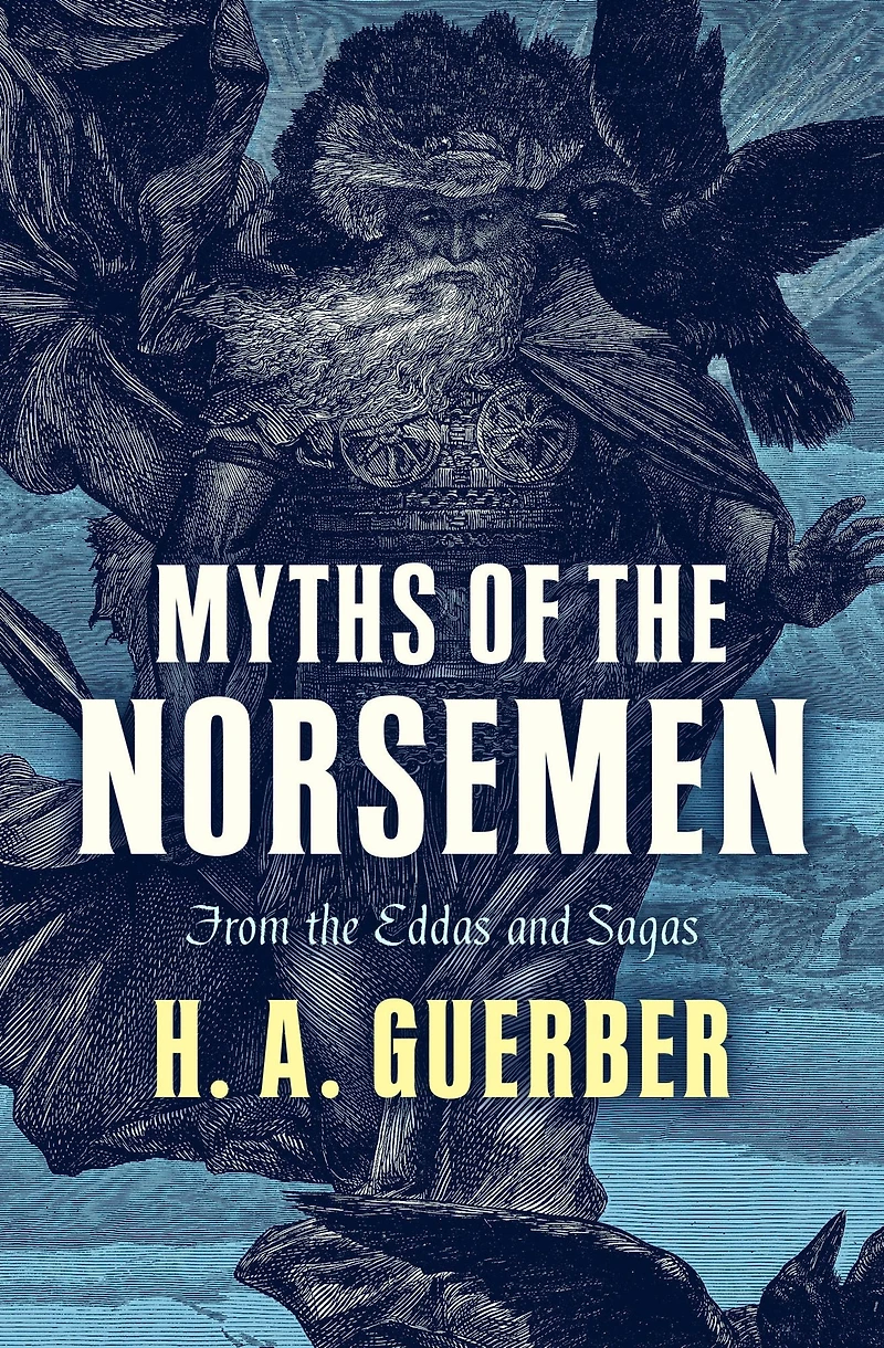 Myths of the Norsemen From Eddas and Sagas