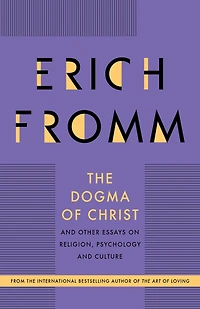 The Dogma of Christ: and Other Essays on Religion, Psychology Culture
