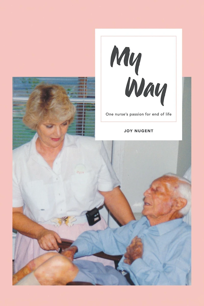 My Way: One Nurse's passion for end of Life