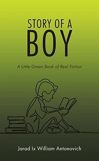 Story of a Boy: A Little Green Book of Real Fiction