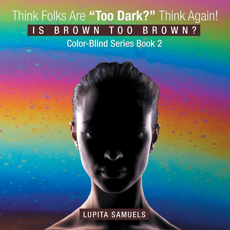 Think Folks Are "Too Dark?" Again!: Is Brown Too