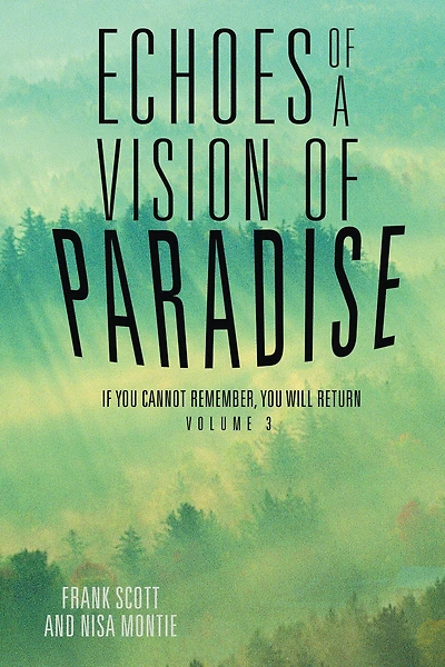 Echoes of a Vision of Paradise Volume 3: If You Cannot Remember, You Will Return