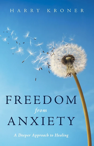 Freedom from Anxiety: A Deeper Approach to Healing