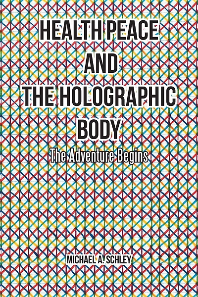 Health Peace and the Holographic Body: The Adventure Begins