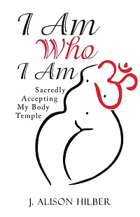 I Am Who I Am: Sacredly Accepting My Body Temple