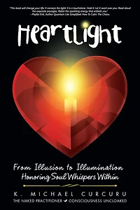 Heartlight: From Illusion to Illumination - Honoring Soul Whispers Within