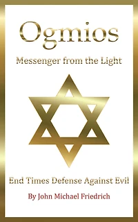 Ogmios - Messenger from the Light: End Times Defense Against Evil