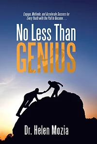 No Less Than Genius: Engage, Motivate, and Accelerate Success for Every Youth with the Pull to Become .