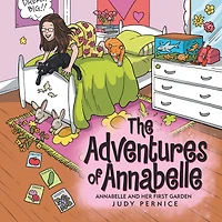 The Adventures of Annabelle: Annabelle and Her First Garden