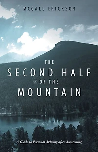 the Second Half of Mountain: A Guide to Personal Alchemy after Awakening