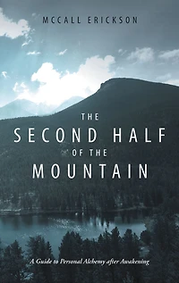 the Second Half of Mountain: A Guide to Personal Alchemy after Awakening