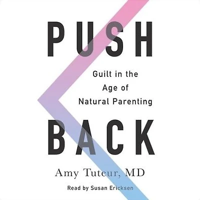 Push Back: Guilt the Age of Natural Parenting