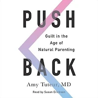 Push Back: Guilt the Age of Natural Parenting