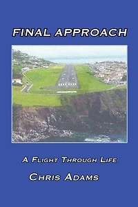 Final Approach: A Flight Through Life