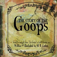 The Story Of Goops: Based on excerpts from Goops by Gelett Burgess 1903