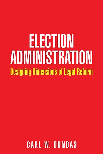 Election Administration: Designing Dimensions of Legal Reform