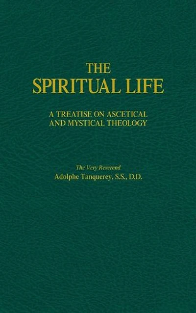 The Spiritual Life: A Treatise on Ascetical and Mystical Theology