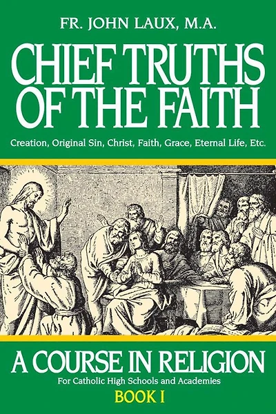 Chief Truths of the Faith: A Course Religion - Book I