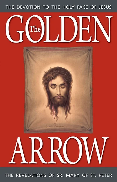 The Golden Arrow: Revelations of Sr. Mary St. Peter