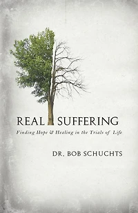 Real Suffering: Finding Hope and Healing the Trials of Life