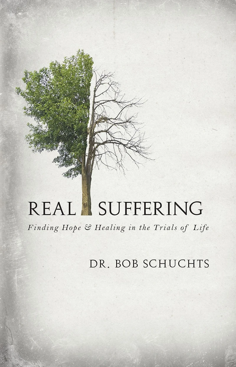 Real Suffering: Finding Hope and Healing the Trials of Life
