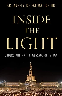 Inside the Light: Understanding Message of Fatima
