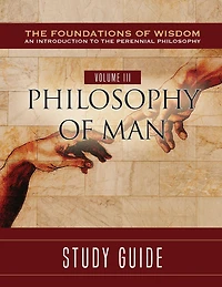 The Foundations of Wisdom Volume III: Philosophy Man (Study Guide)