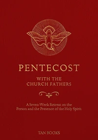 Pentecost with the Church Fathers: A Seven-Week Retreat on Person and Presence of Holy Spirit