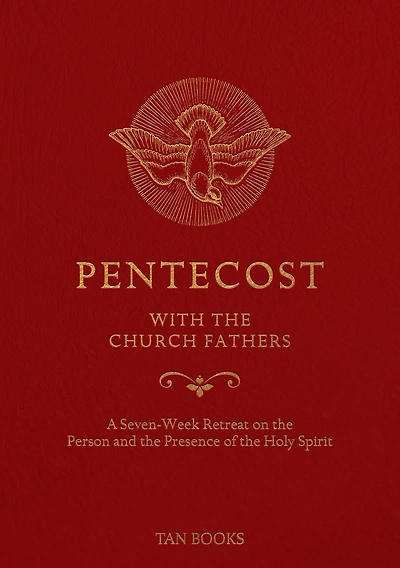 Pentecost with the Church Fathers: A Seven-Week Retreat on Person and Presence of Holy Spirit