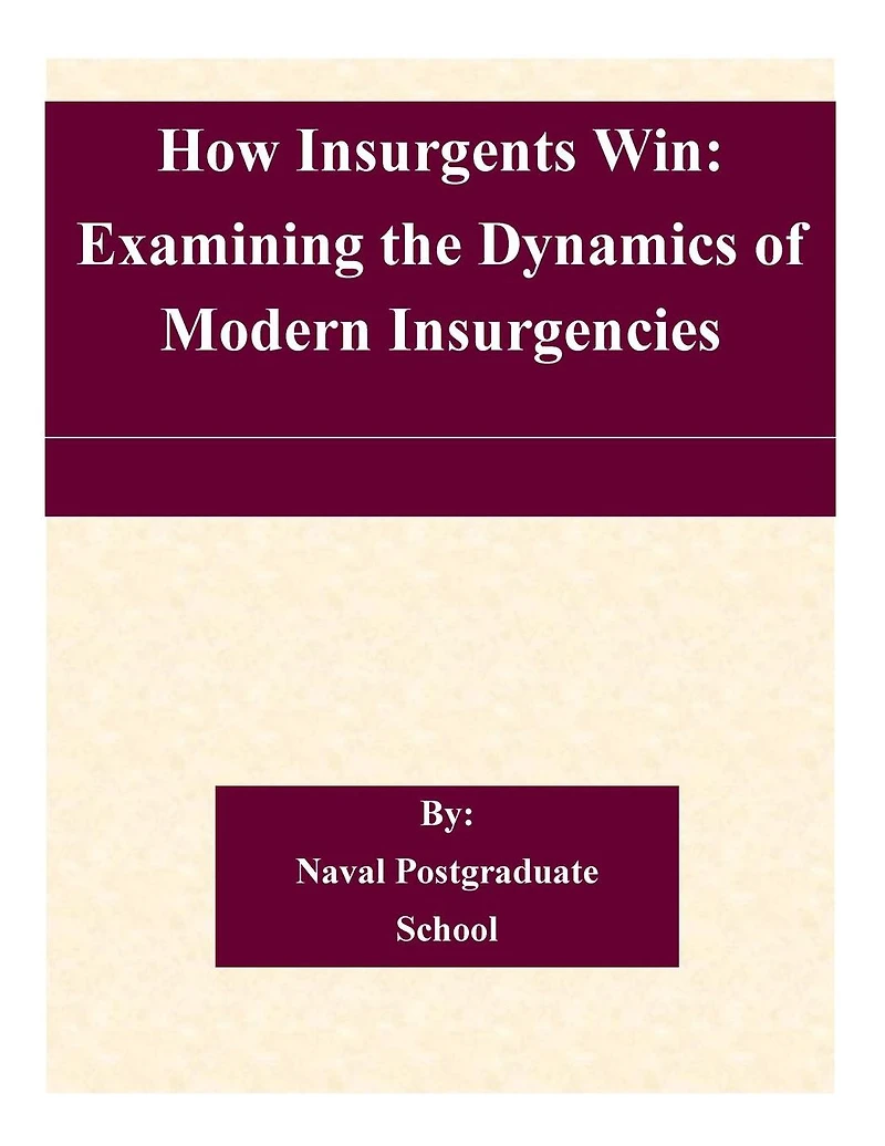 How Insurgents Win: Examining the Dynamics of Modern Insurgencies