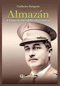 Almazan. El unico general revolucionario