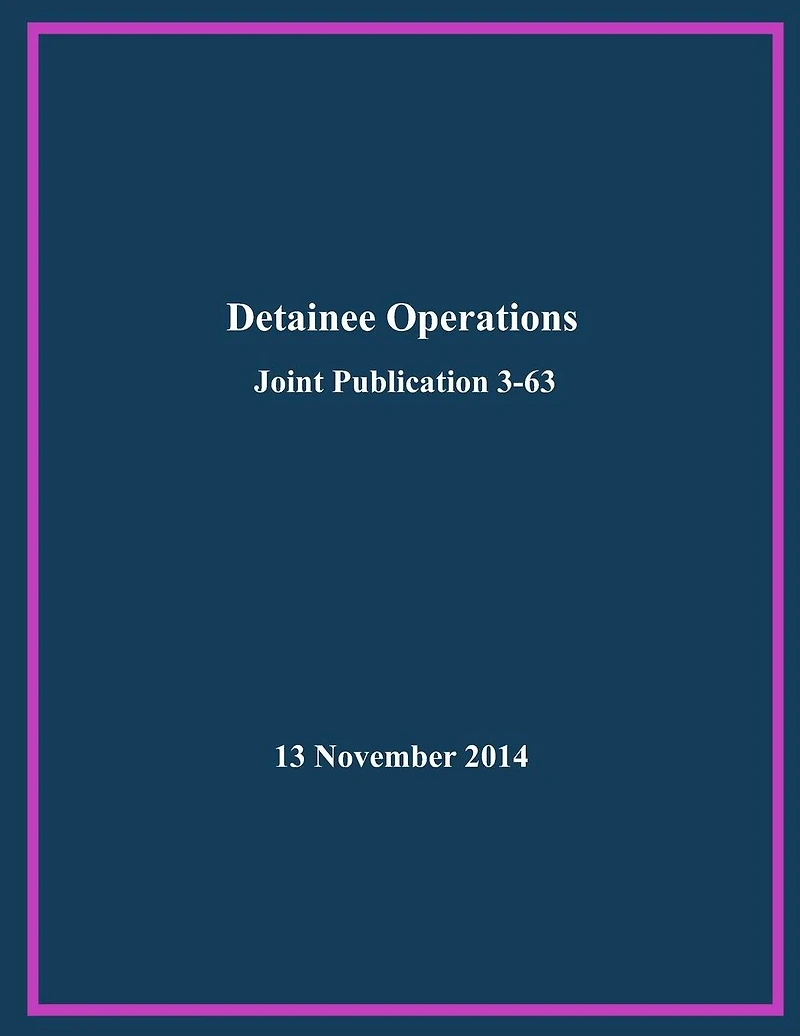 Detainee Operations: Joint Publication 3-63