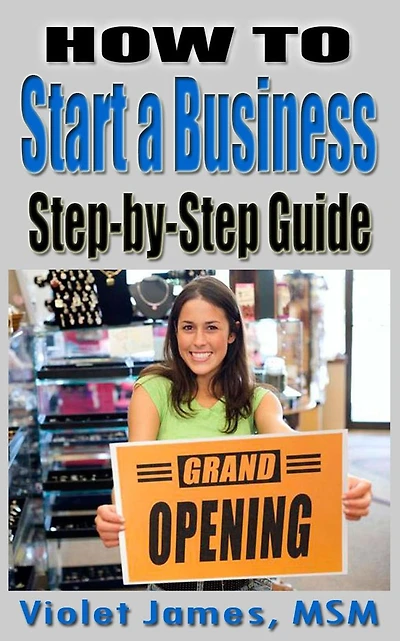 HOW TO Start a Business: Step by Step Guide