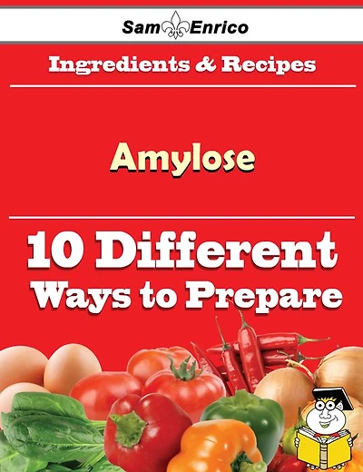 10 Ways to Use Amylose (Recipe Book)