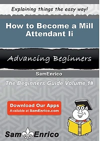 How to Become a Mill Attendant Ii